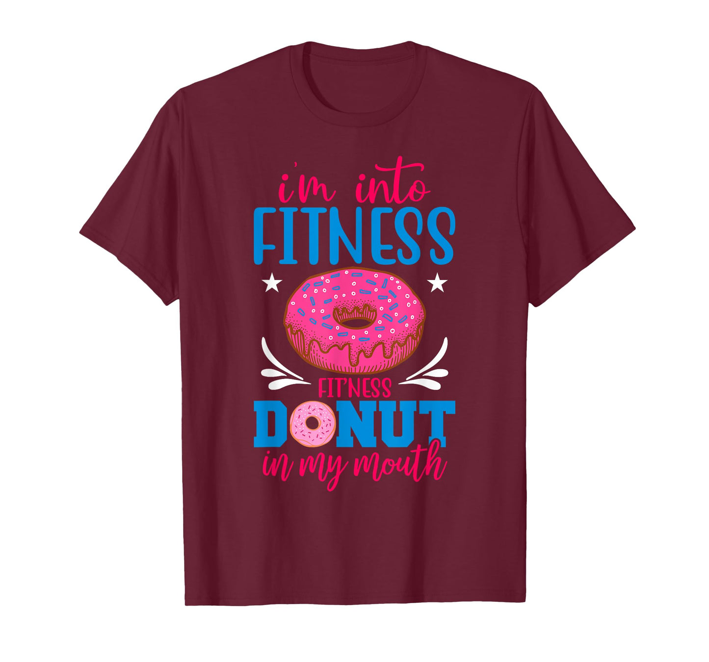 I'm into Fitness Donut in My Mouth Funny Gym Workout Lover T-Shirt