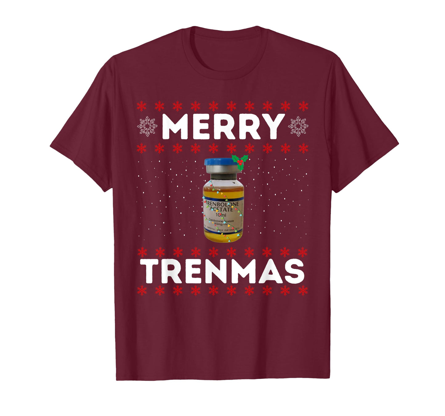 Merry trenmas | Ugly christmas | Legalize anabolic steroids T-Shirt