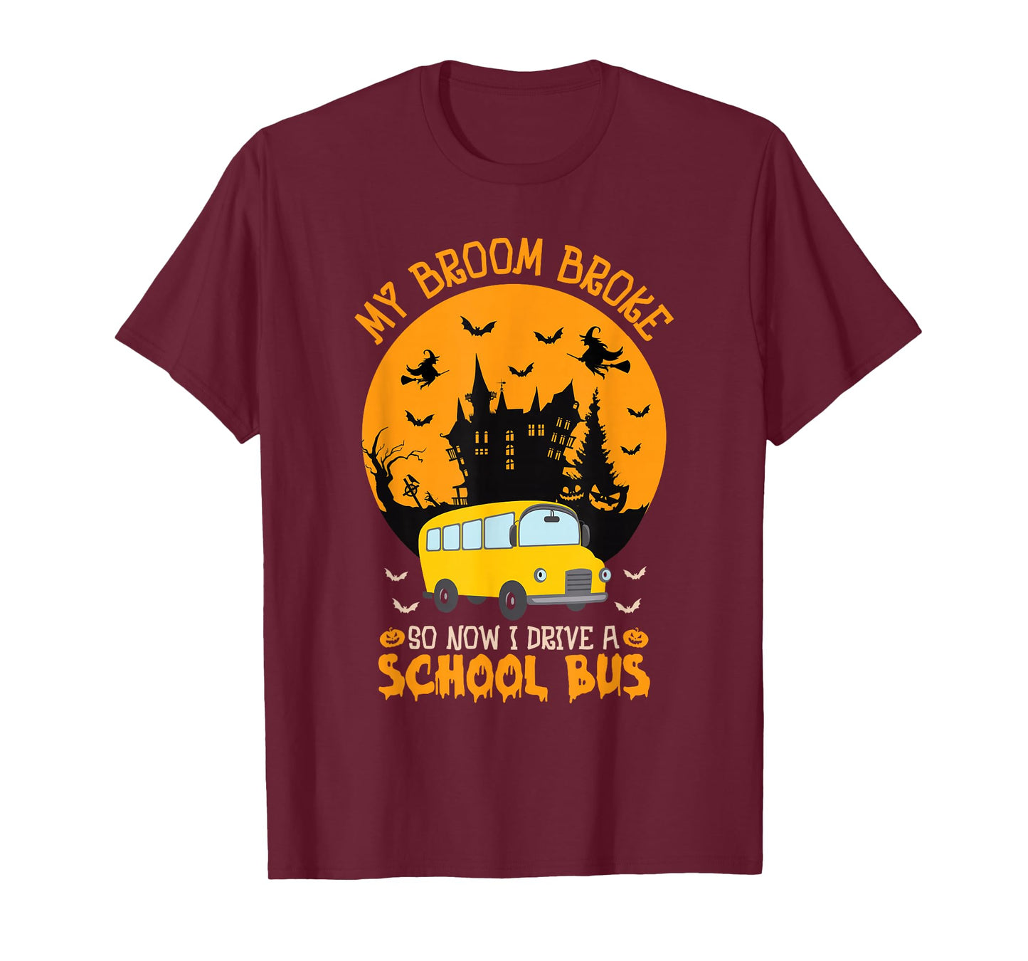 My Broom Broke So Now I Drive A School Bus Driver Halloween T-Shirt