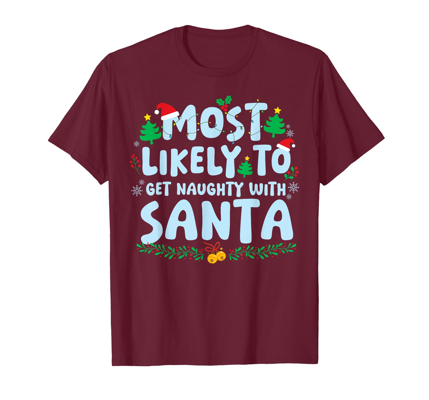 Most Likely to Get Naughty with Santa Family Matching Xmas T-Shirt