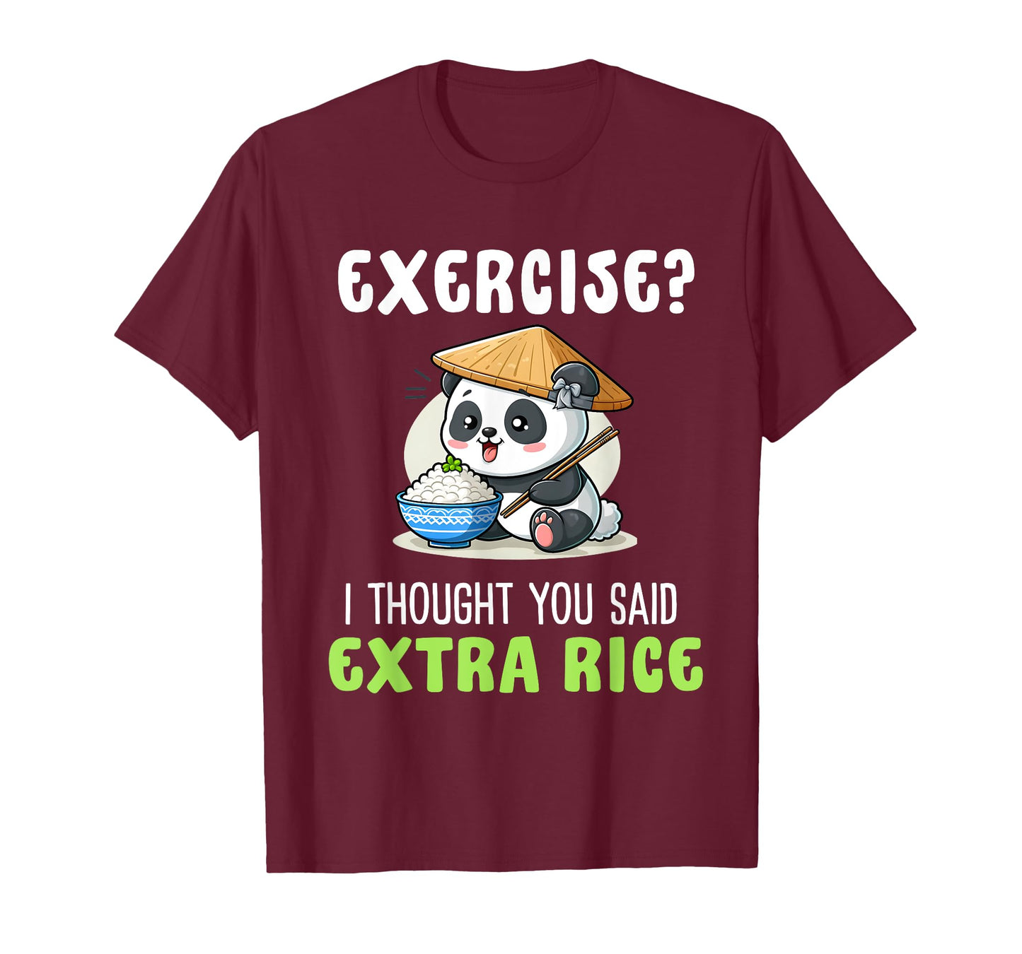 Exercise I Thought You Said Extra Rice Funny rice lover T-Shirt