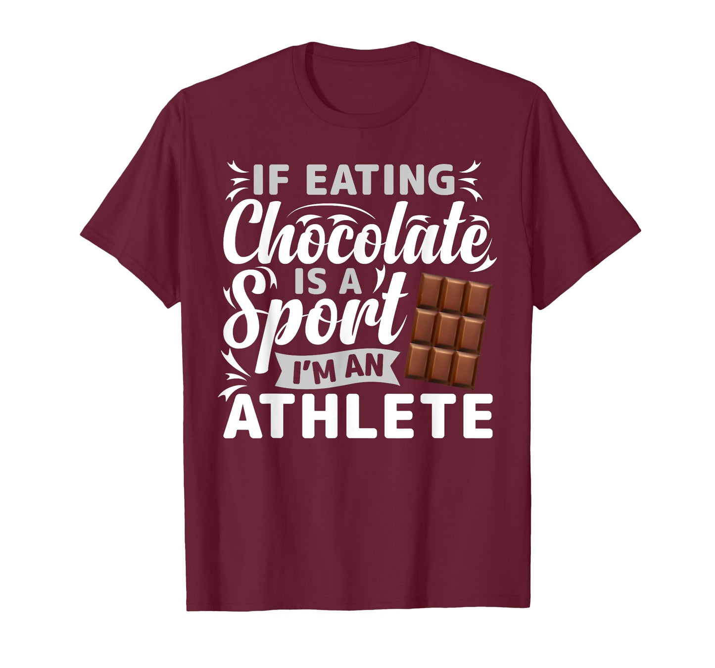 If Eating Chocolate Was A Sport I'd Be Athlete T-Shirt