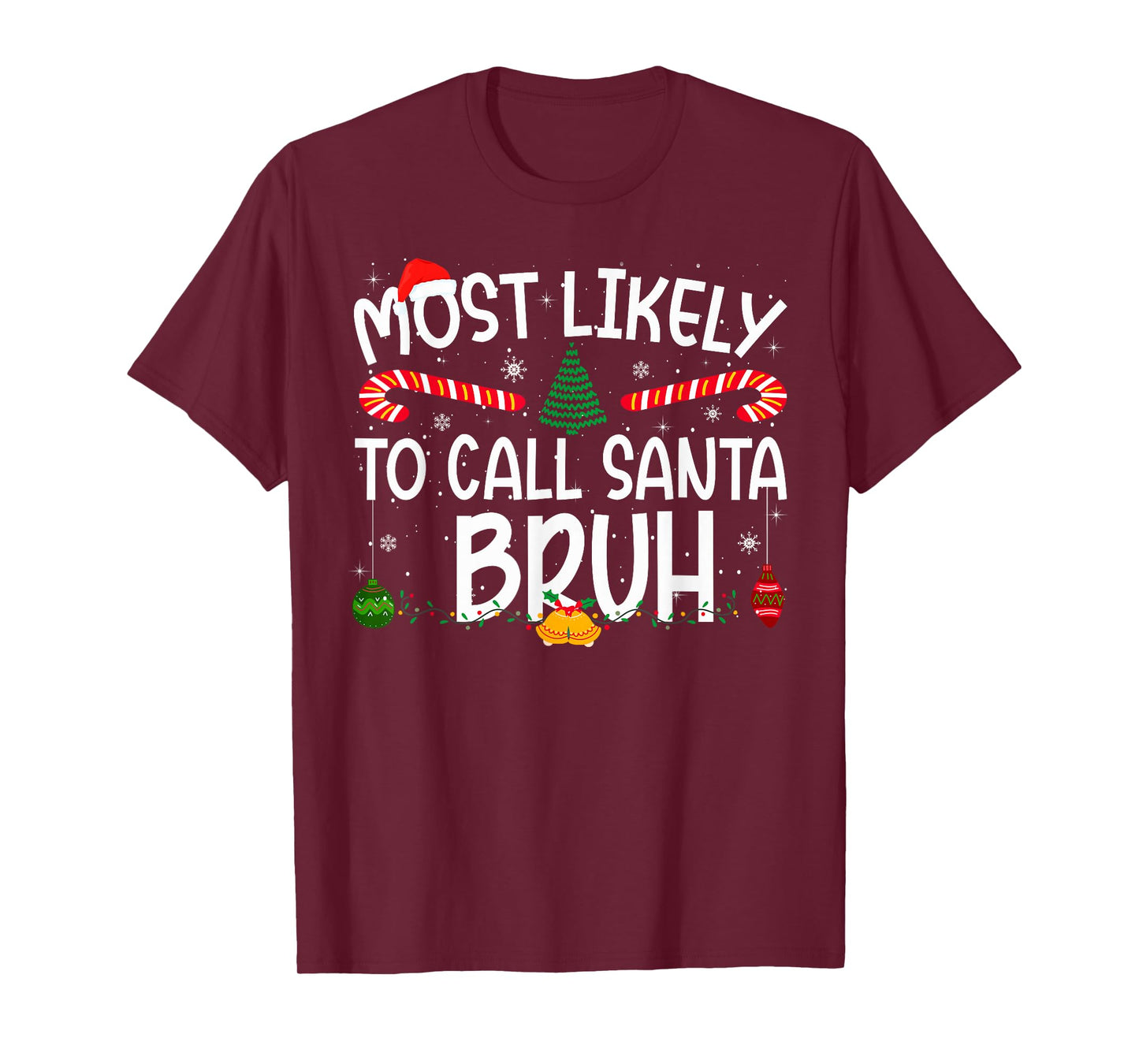 Family Matching Xmas Most Likely to Call Santa Bruh T-Shirt