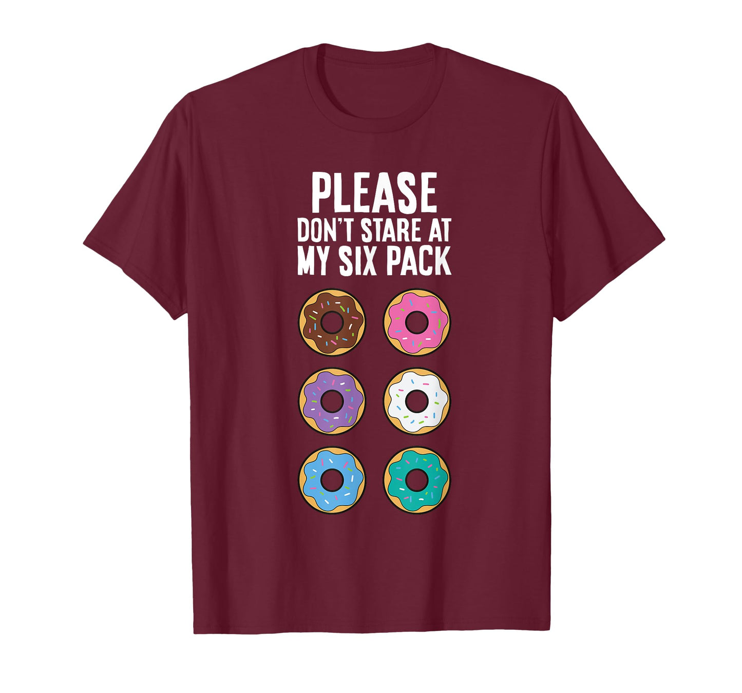 Please Don't Stare At My Six Pack Funny Donut T-Shirt