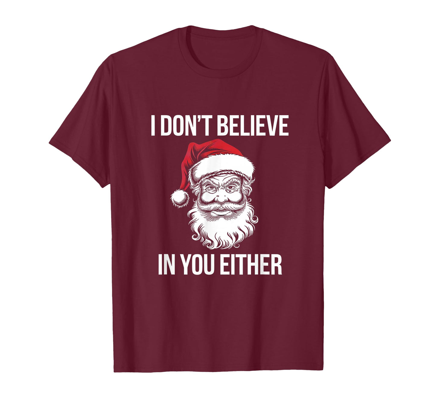 I Don't Believe in You Either, Santa Said, T-Shirt