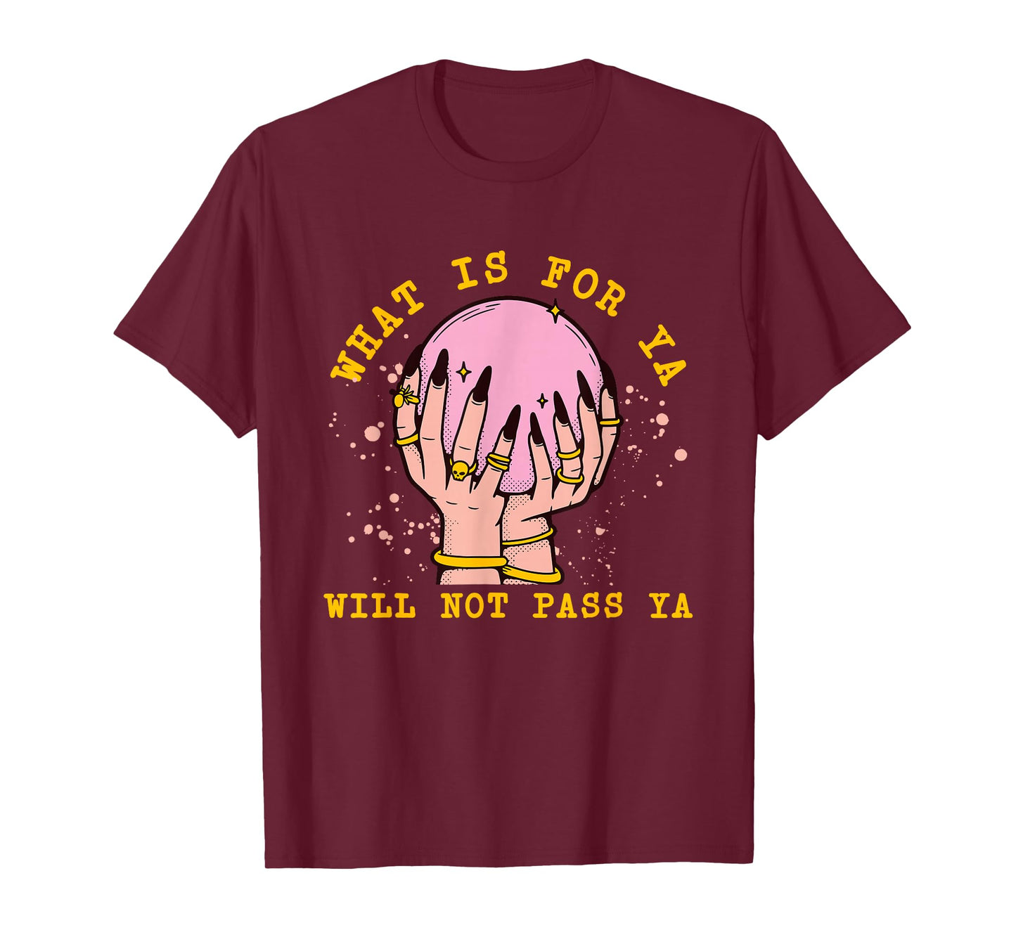 What is for Ya Will Not Pass Ya Crystal Ball Witch Design T-Shirt