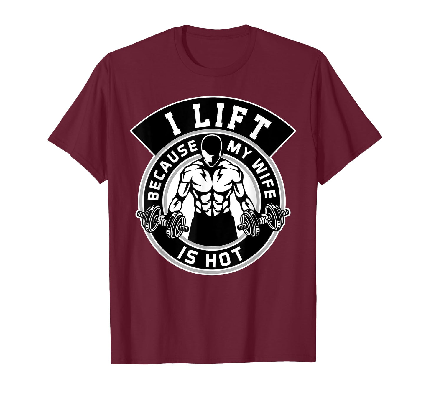 Mens I Lift Because My Wife Is Hot Tshirt Husband Gift T-Shirt