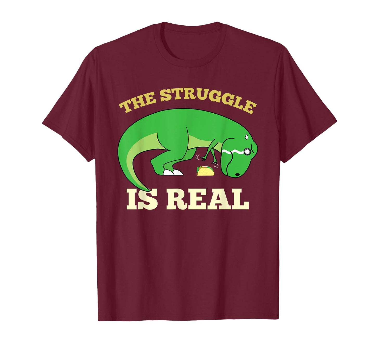 The Struggle Is Real Funny T-rex Dinosaur Cute Taco Lovers T-Shirt
