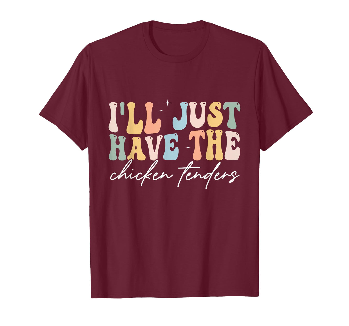 I'll Just Have The Chicken Tenders Apparel Unisex Chicken Lovers T-Shirt