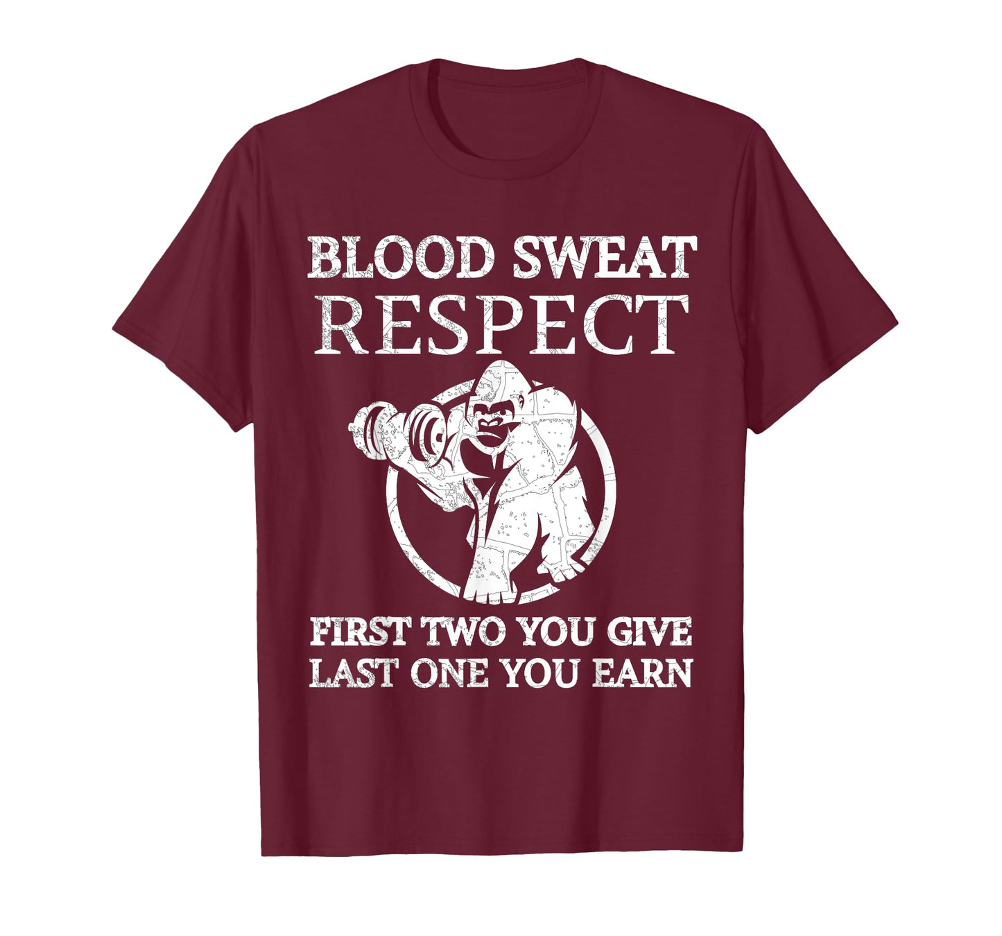 Blood Sweat Respect Tee First Two You Give Last One You Earn T-Shirt