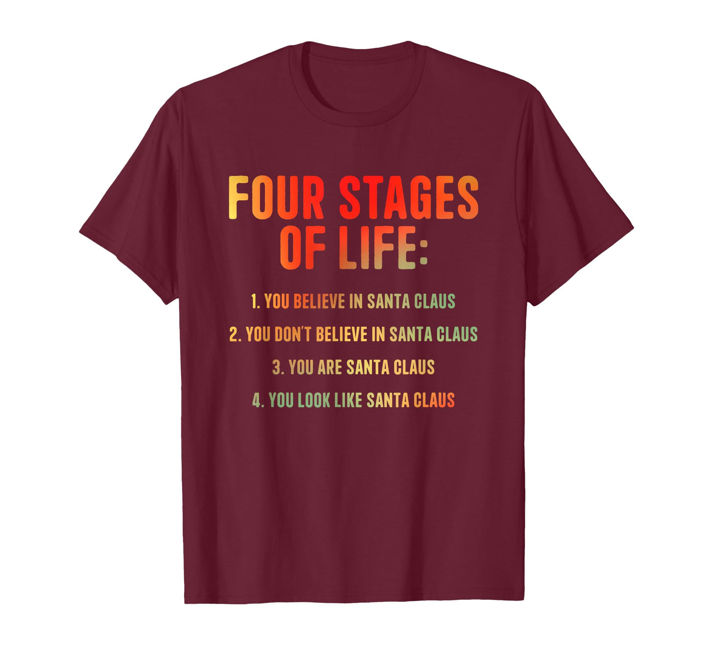 Four Stages of Life: You Believe in Santa Claus. T-Shirt