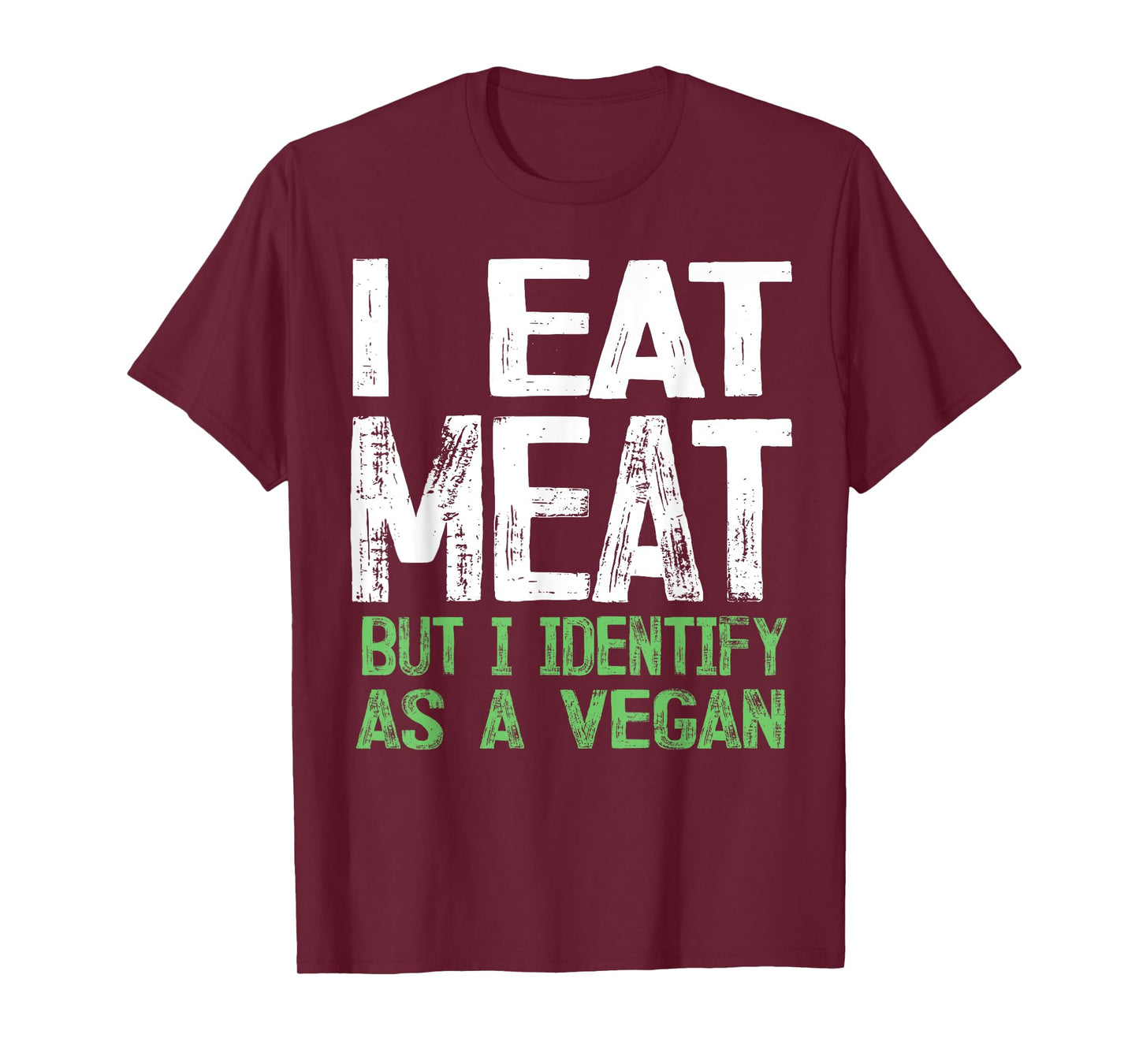I Eat Meat But I Identify As A Vegan T-Shirt