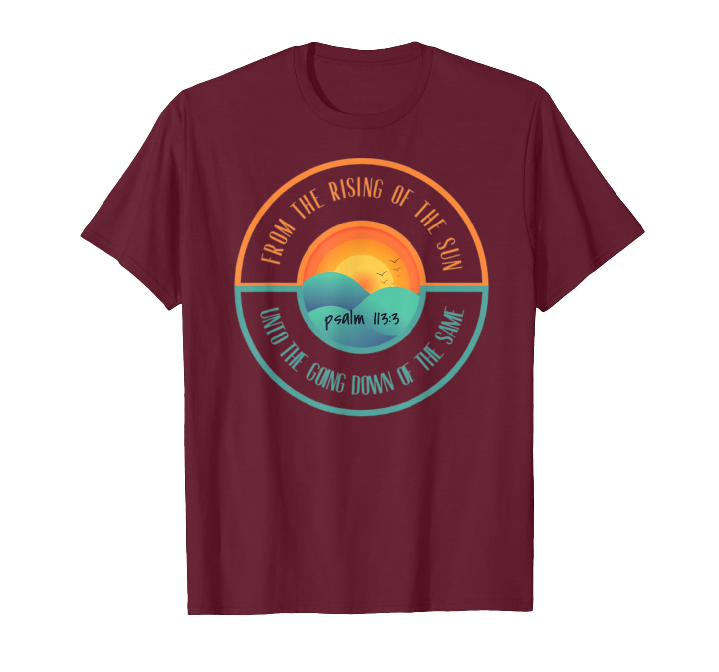 Psalm 113:3 From The Rising Of The Sun Bible Verse T-Shirt