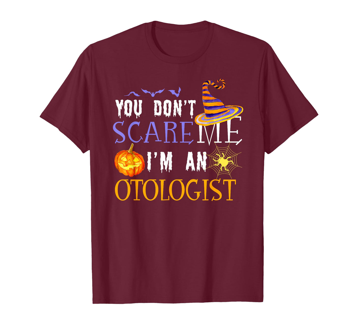 You Don't Scare Otologist Halloween Saying Fun T-Shirt