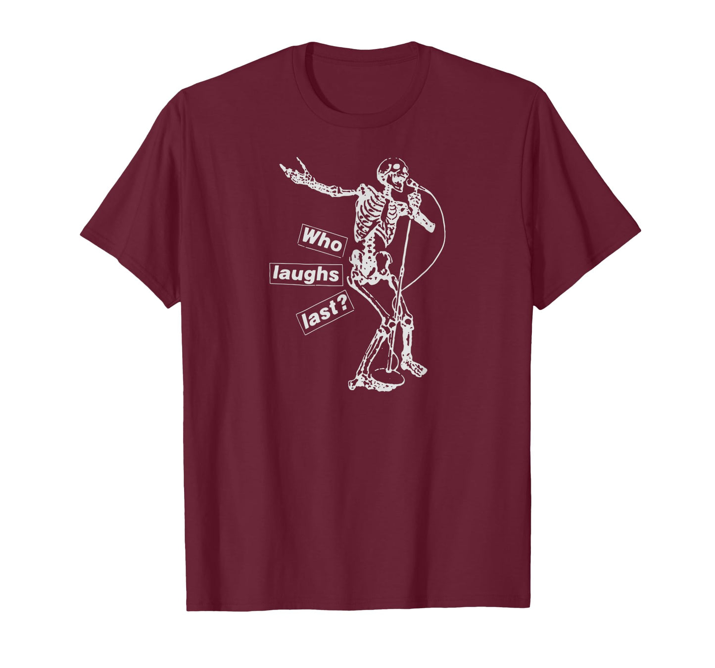 Who Laughs Last Funny Meme Skeleton for Men Women T-Shirt