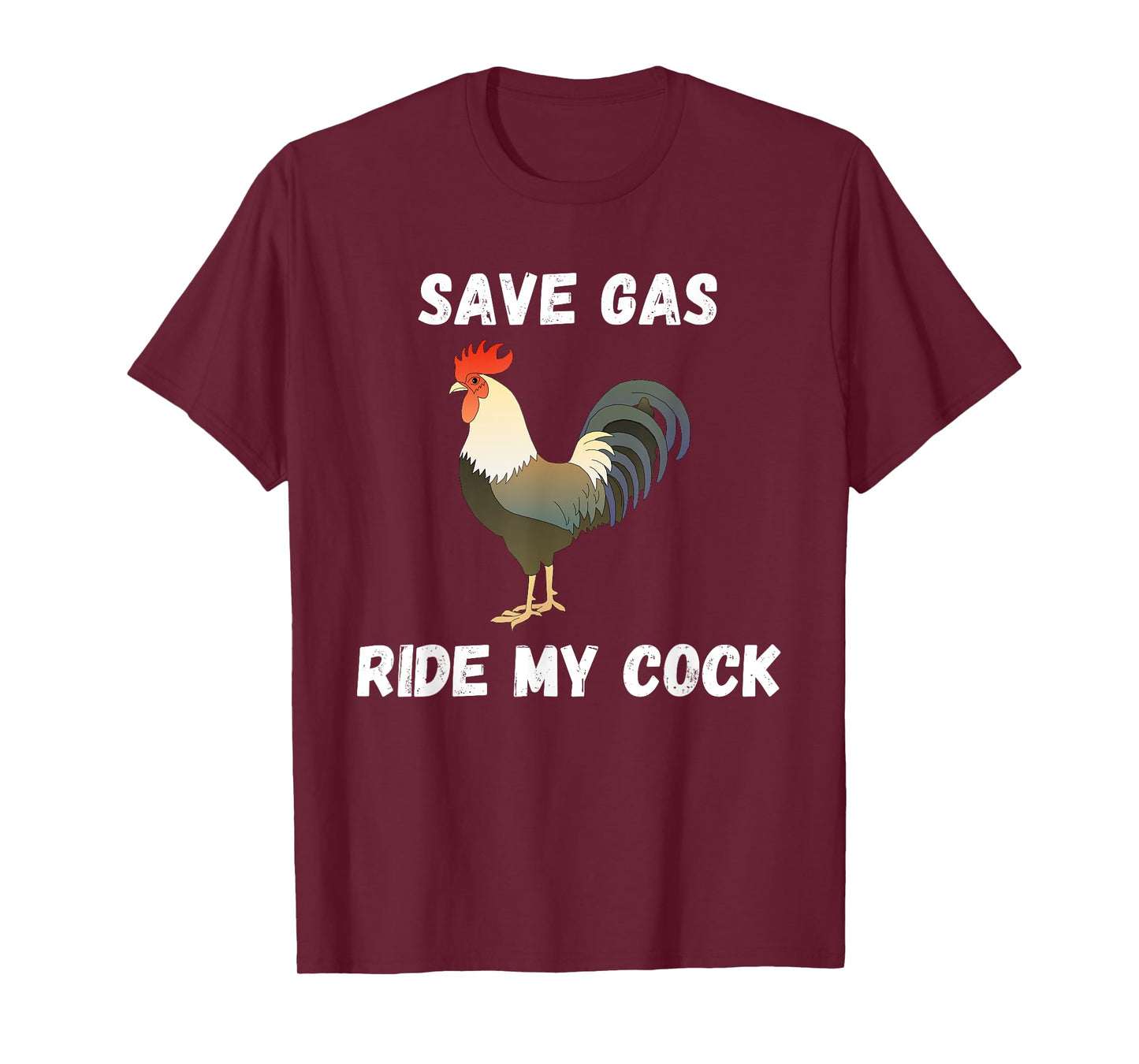 Save Gas Ride My Cock - Rooster Lover T-Shirt