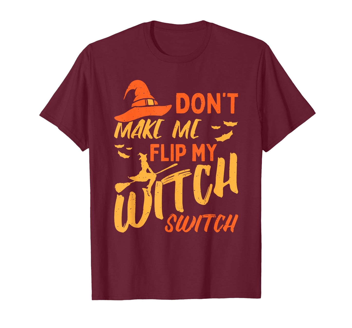 Dont Make Me Flip My Witch Switch Funny Women T-Shirt