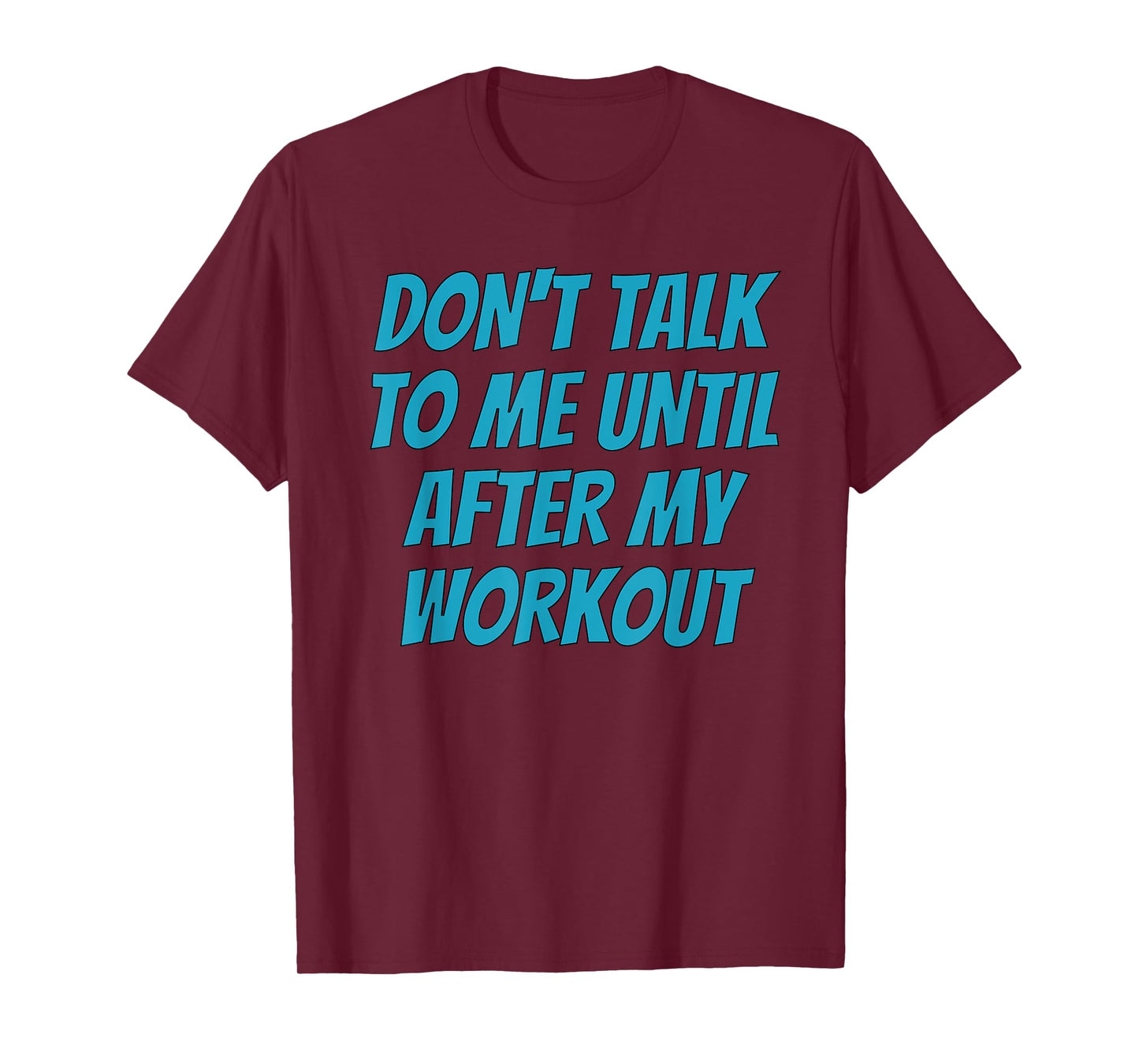 Don't Talk To Me Until After My Workout | Funny Gym T-Shirt