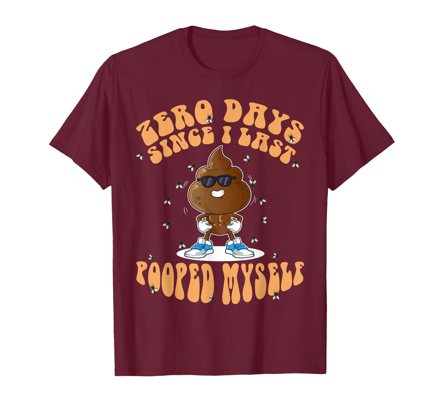 Zero Days Since I Last Pooped Myself Funny Adult Humor Meme T-Shirt