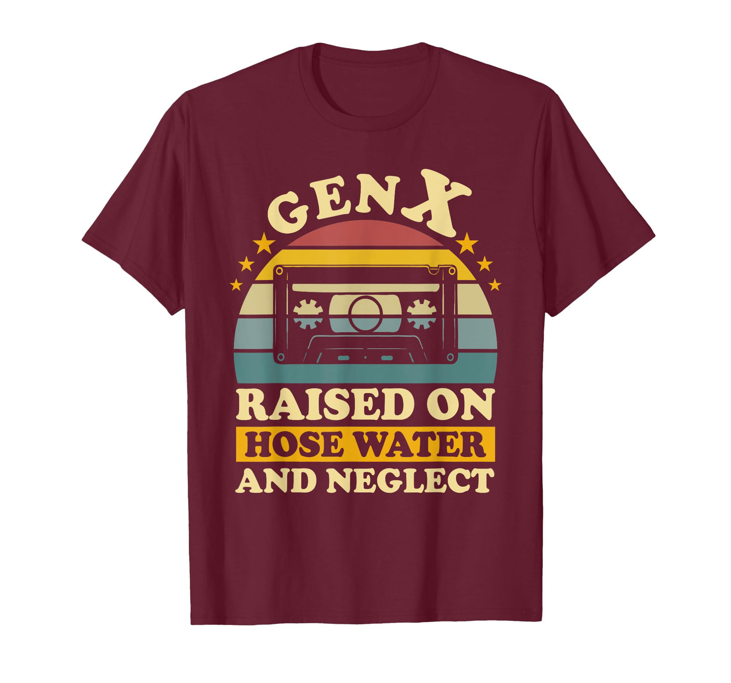 Gen X Raised On Hose Water And Neglect Humor X Generation T-Shirt