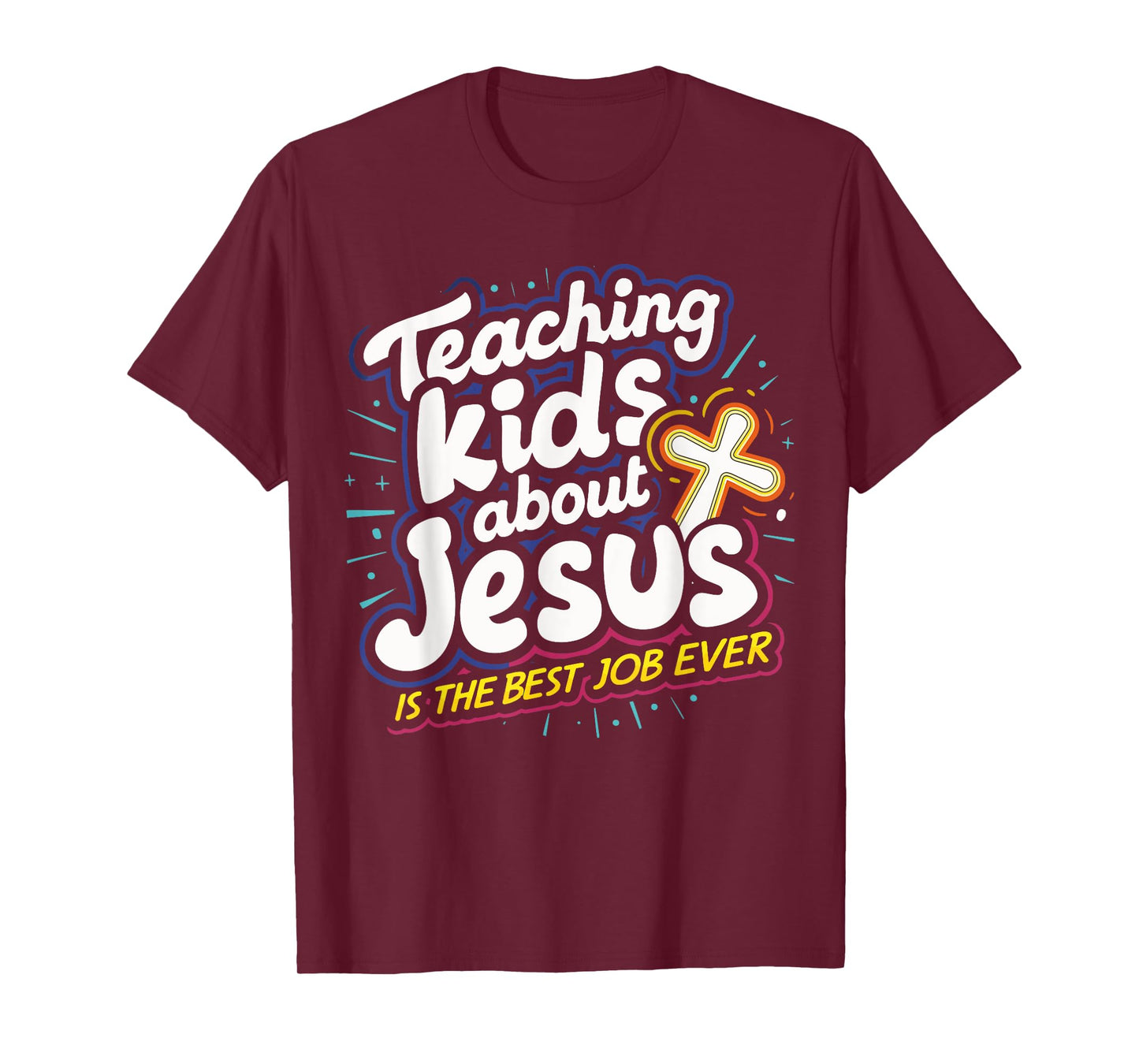 Teaching Kids About Jesus Is The Best Job Ever T-Shirt