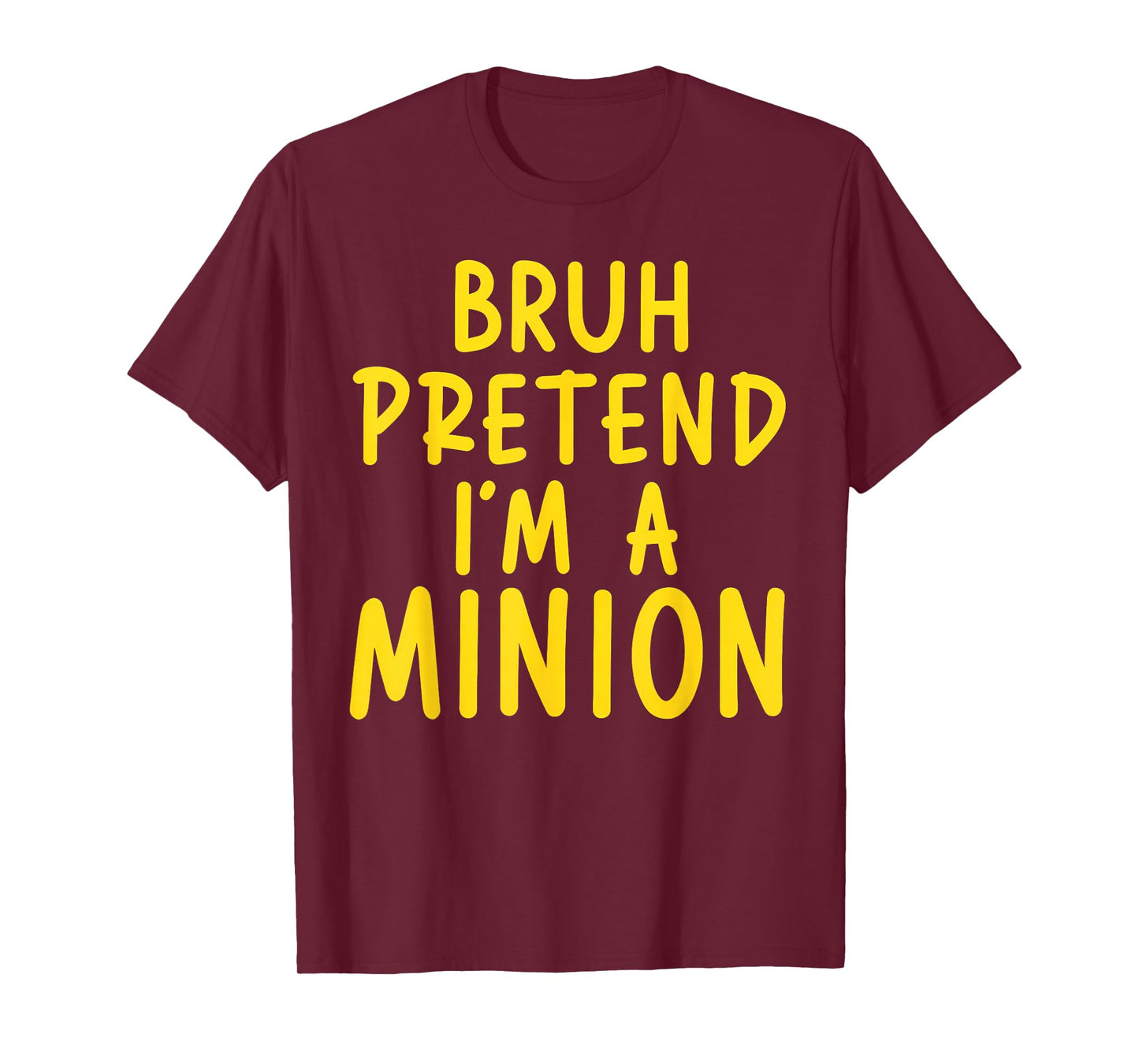 Bruh Pretend I'm Minion Costume Family Lazy Easy Halloween T-Shirt