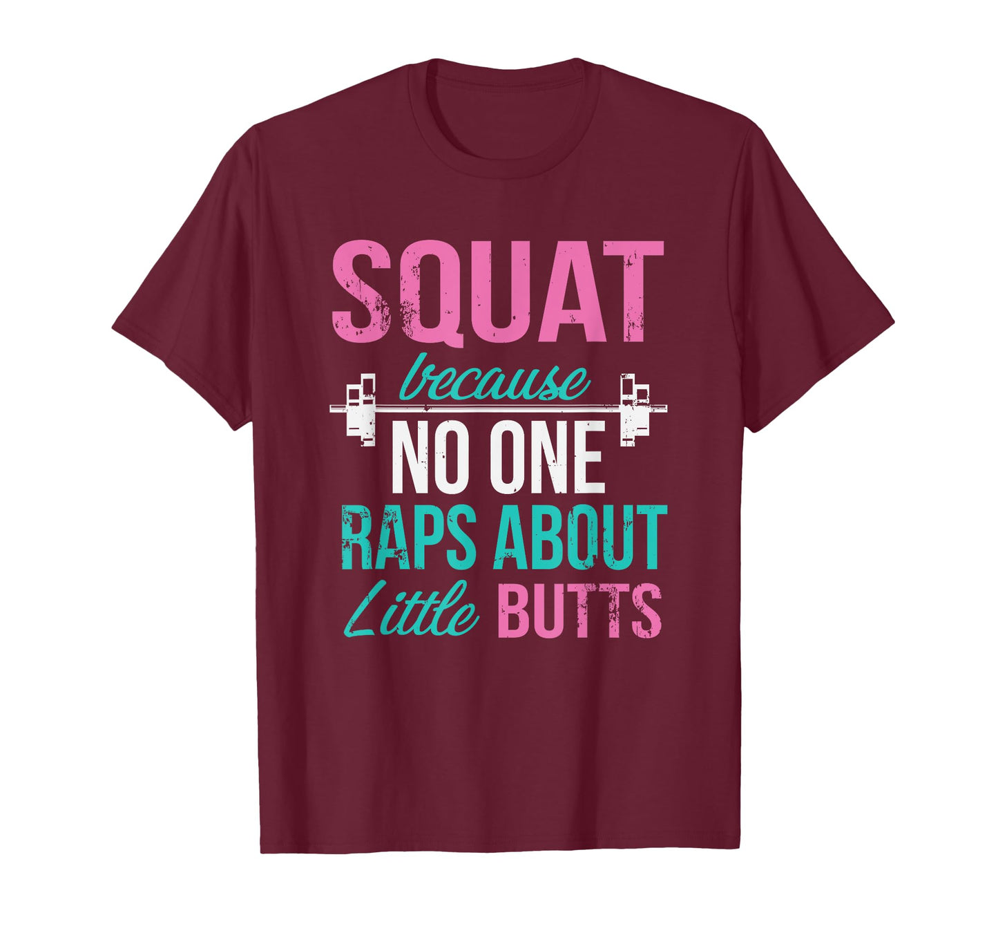 Squat Because No One Raps About Little Butts T-Shirt