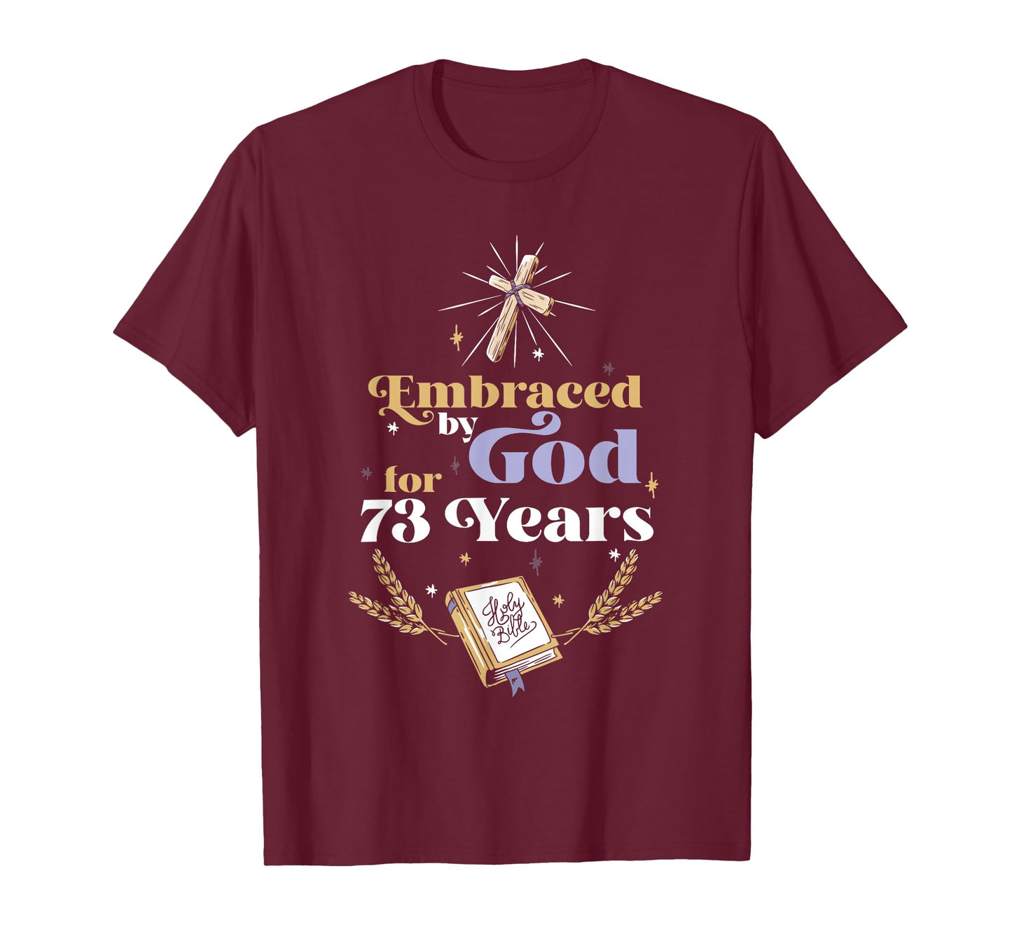 Embraced By God For 73 Years 73rd Birthday Religious Theme T-Shirt