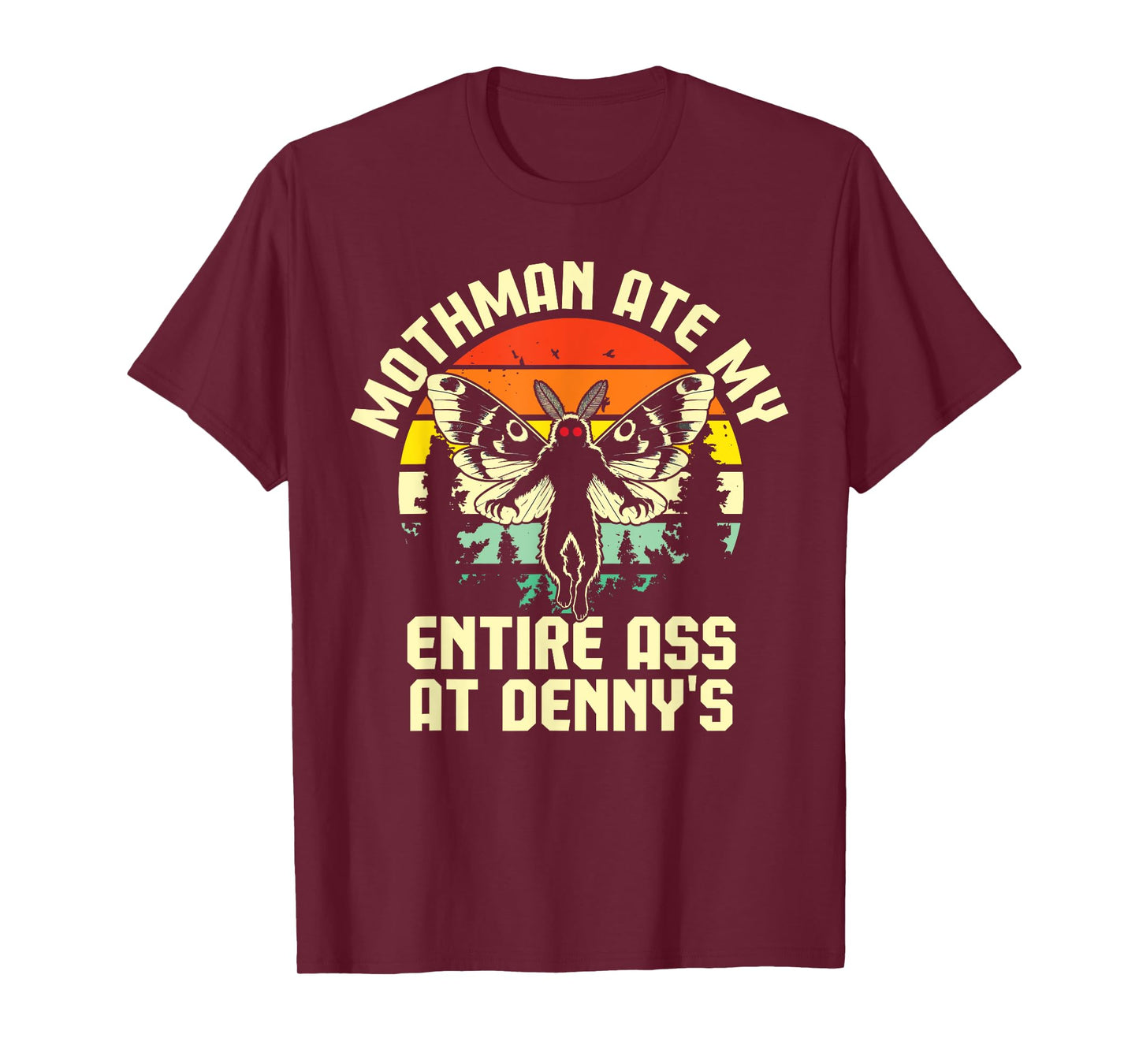 Mothman Ate My Entire Ass At Denny's Funny Cryptid Retro T-Shirt