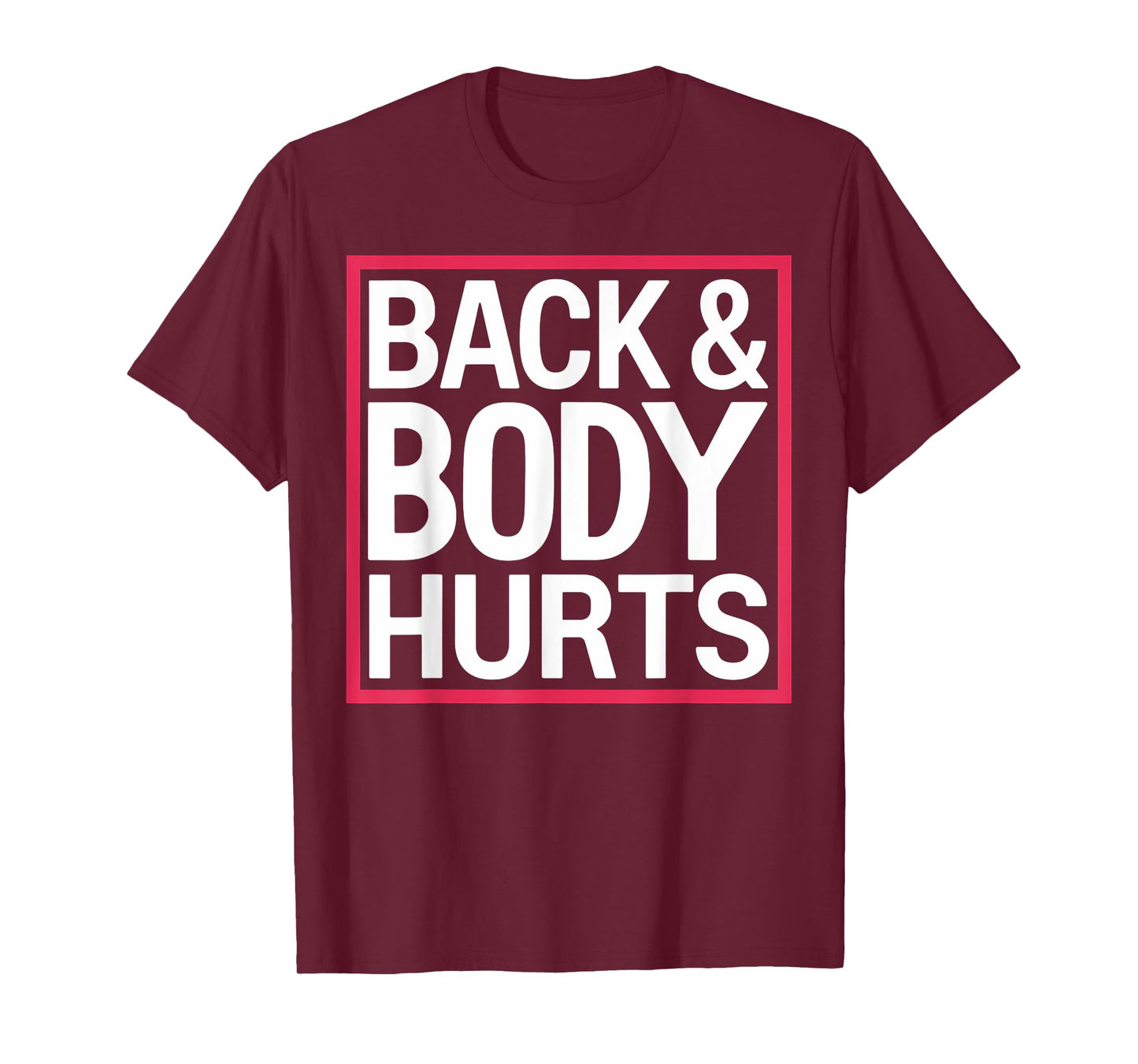 Back Body Hurts Funny Workout Gym Exercise Recovery T-Shirt