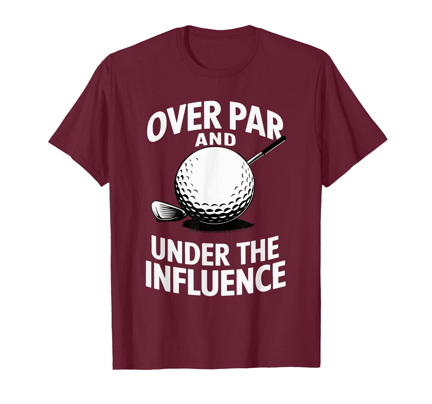 Over Par And Under The Influence Funny Golfer Design T-Shirt