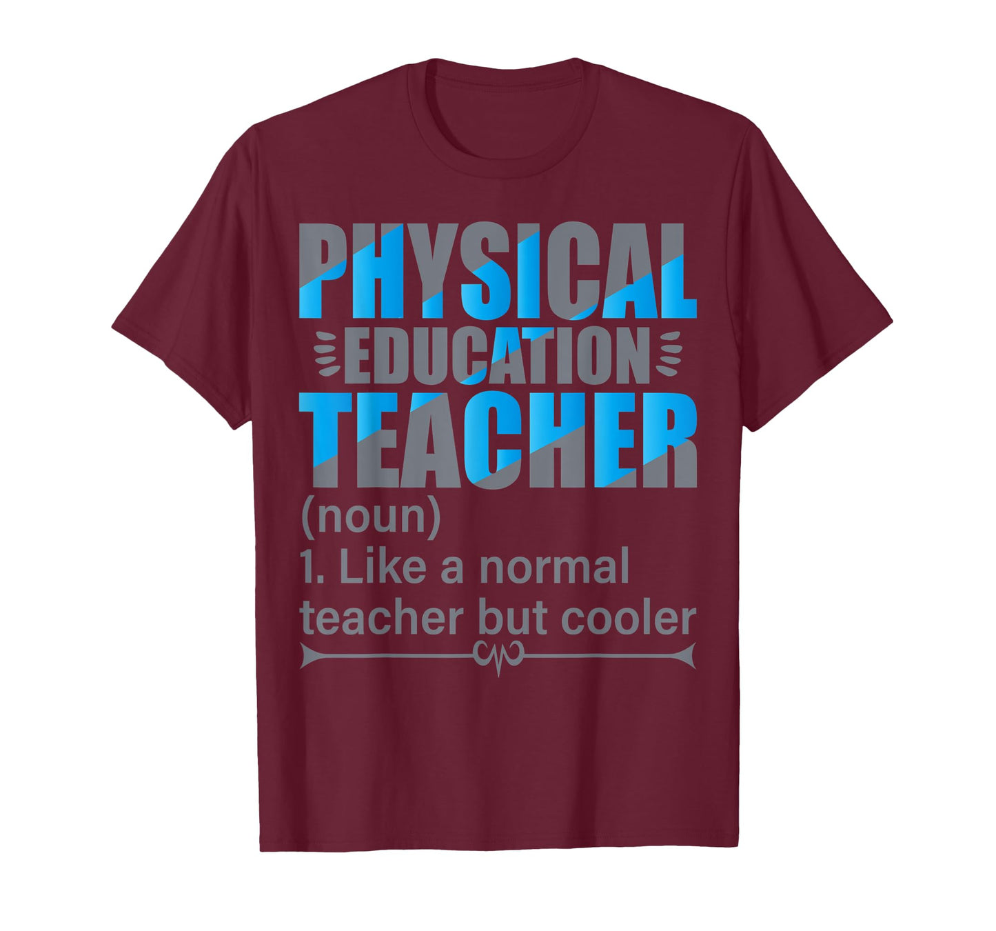 P.E. Teacher- Like a normal teacher but cooler T-Shirt
