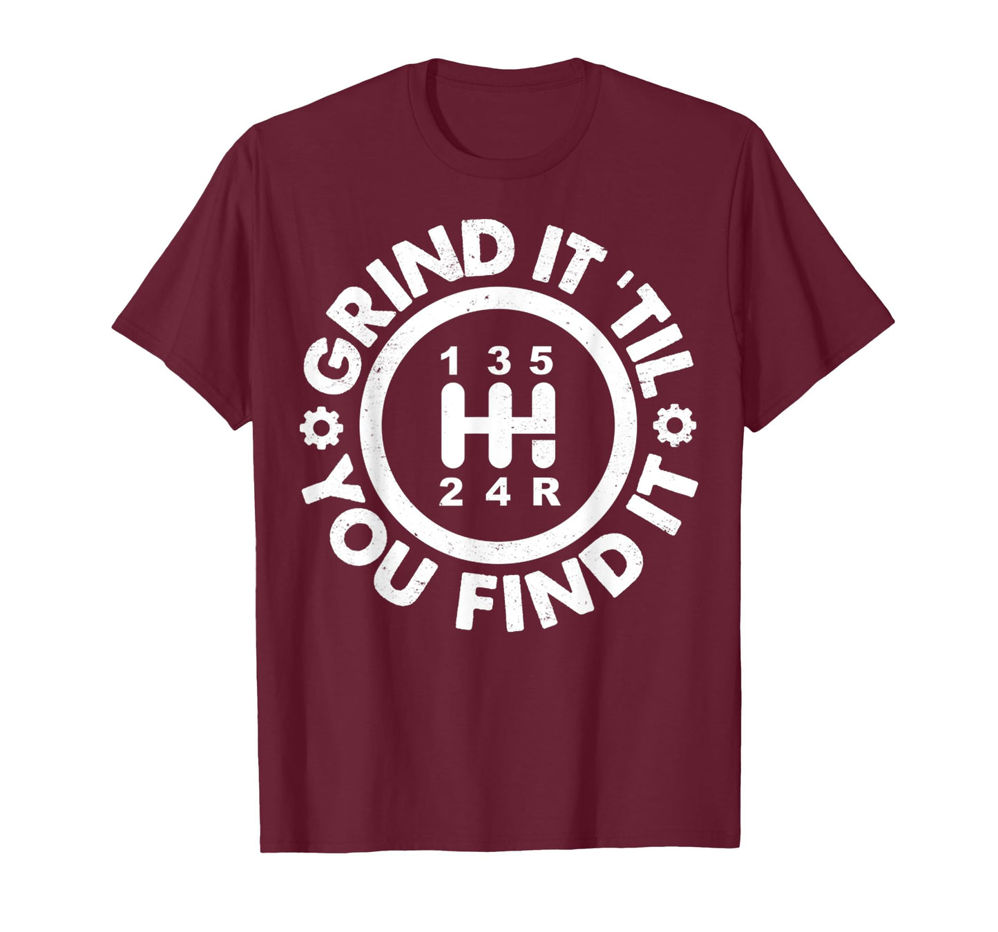 Grind It 'Till You Find It Manual Humor Truck Driver Gifts T-Shirt