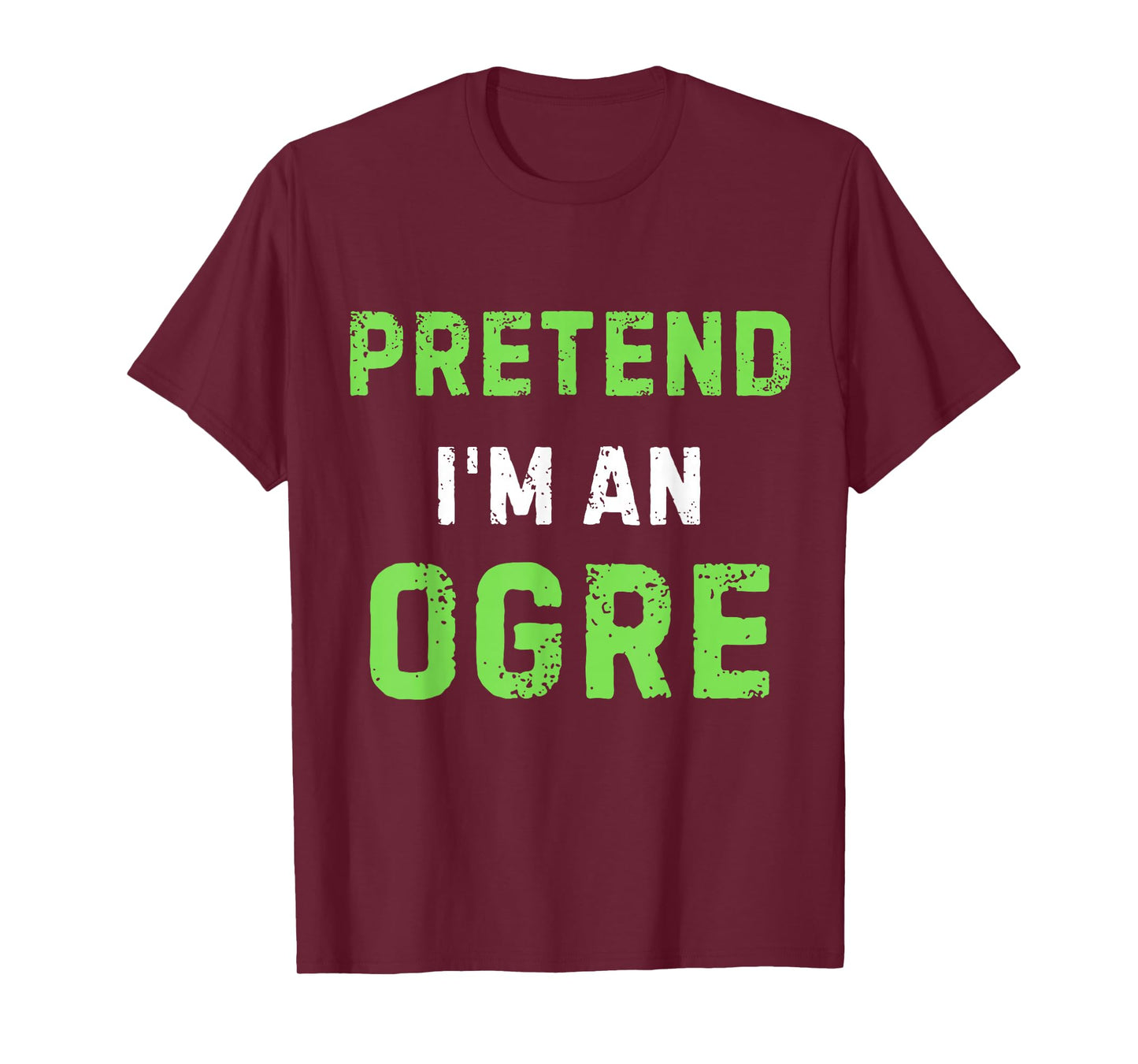 Pretend I'm an Ogre Costume Halloween Fun Design T-Shirt