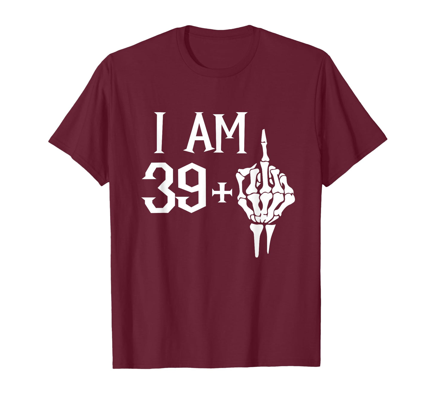 I Am 39 Plus 1 Middle Finger Skeleton 40th Birthday T-Shirt