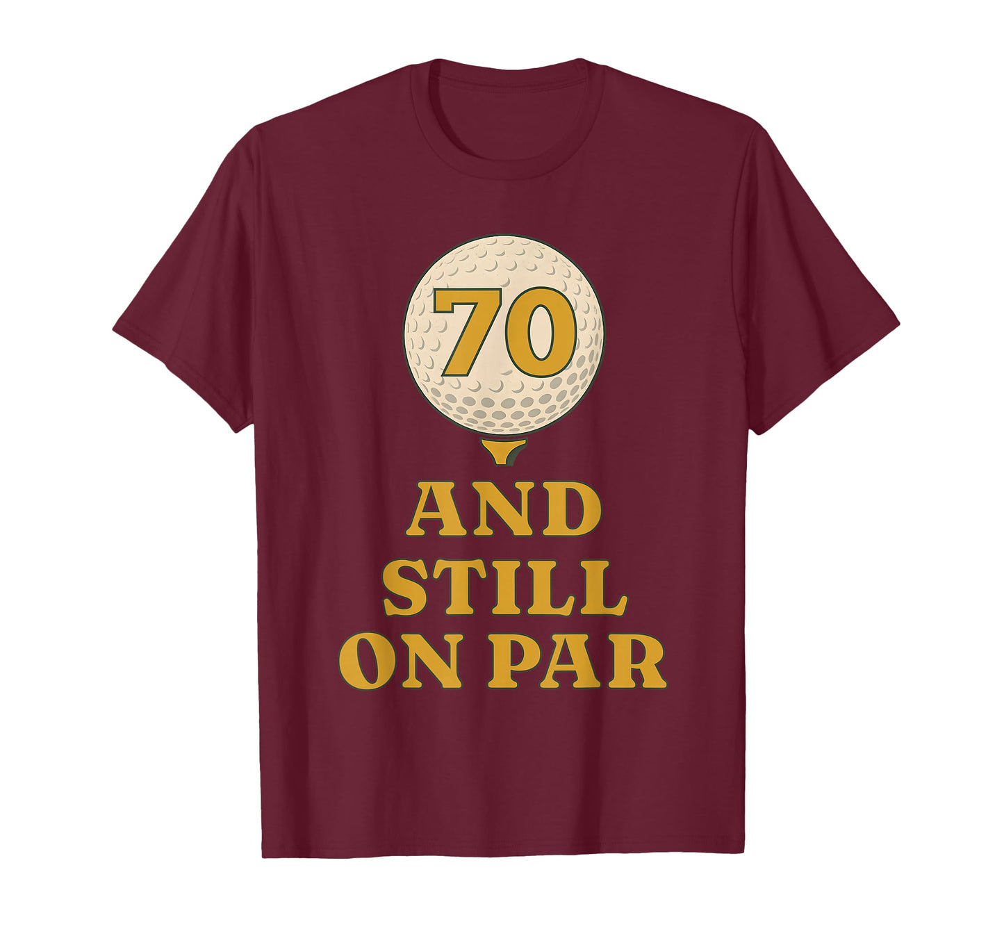 Seven Tee and Still On Par Golf 70th Birthday Retro Golfing T-Shirt