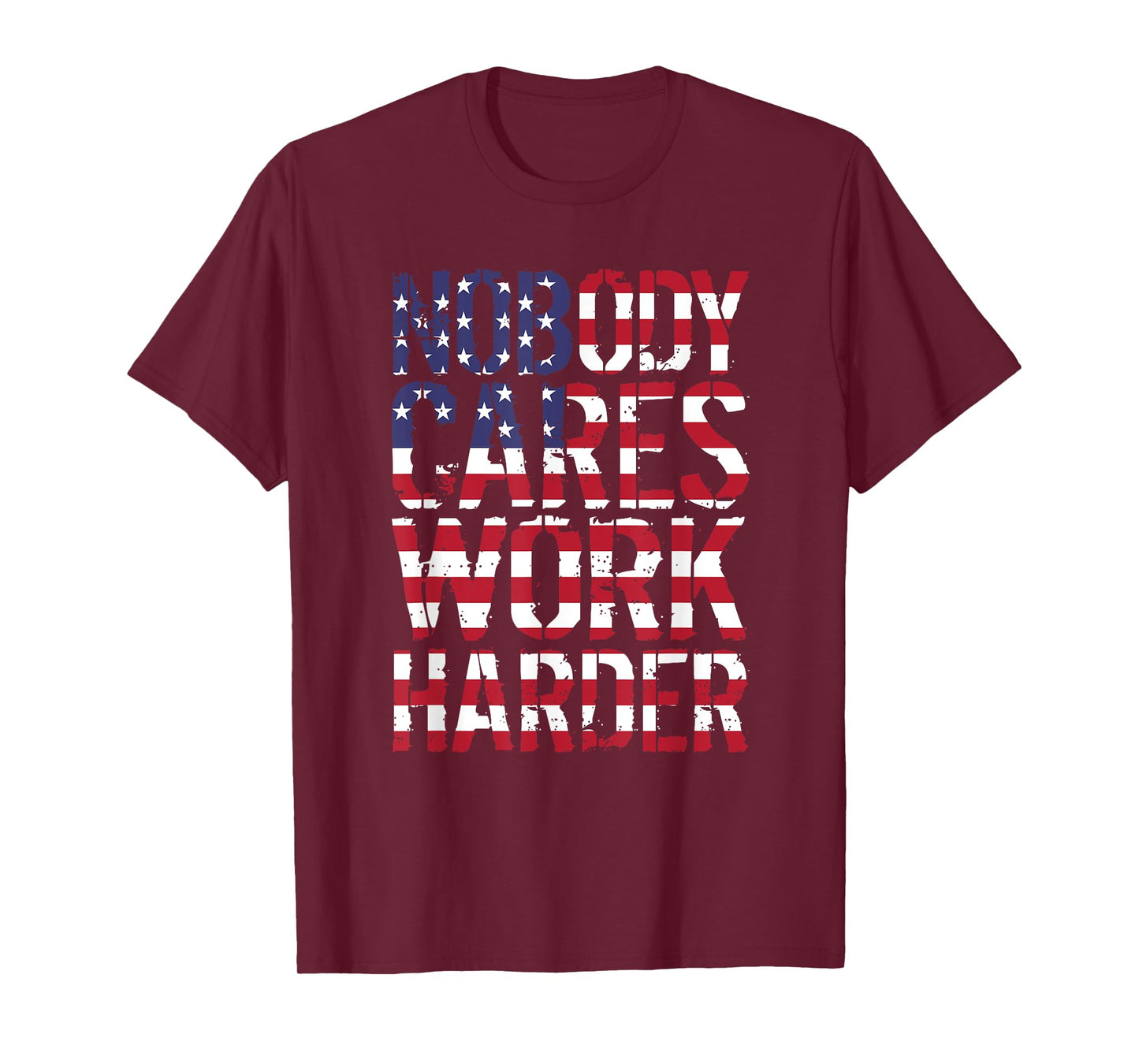 Nobody Cares Work Harder Distressed USA T-Shirt