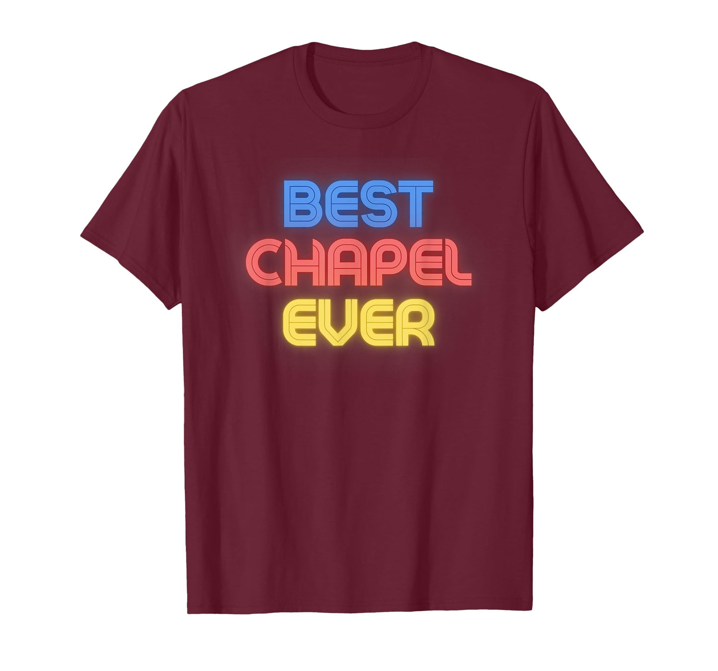Best Chapel Ever - Funny Chapel Name Chapel T-Shirt