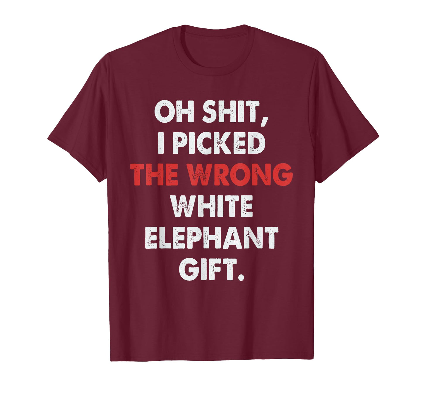 Funny Oh I Picked The Wrong White Elephant Gifts for Adults T-Shirt