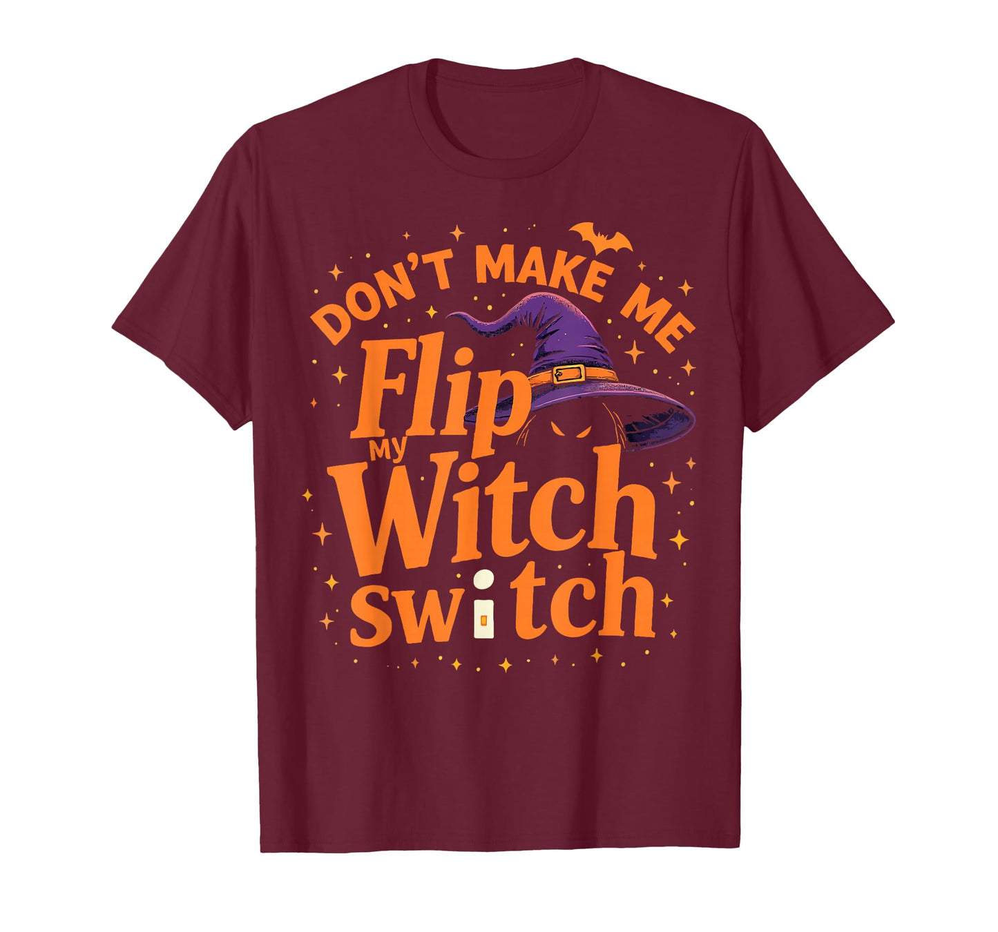 Don't Make Me Flip My Witch Switch Funny Halloween T-Shirt