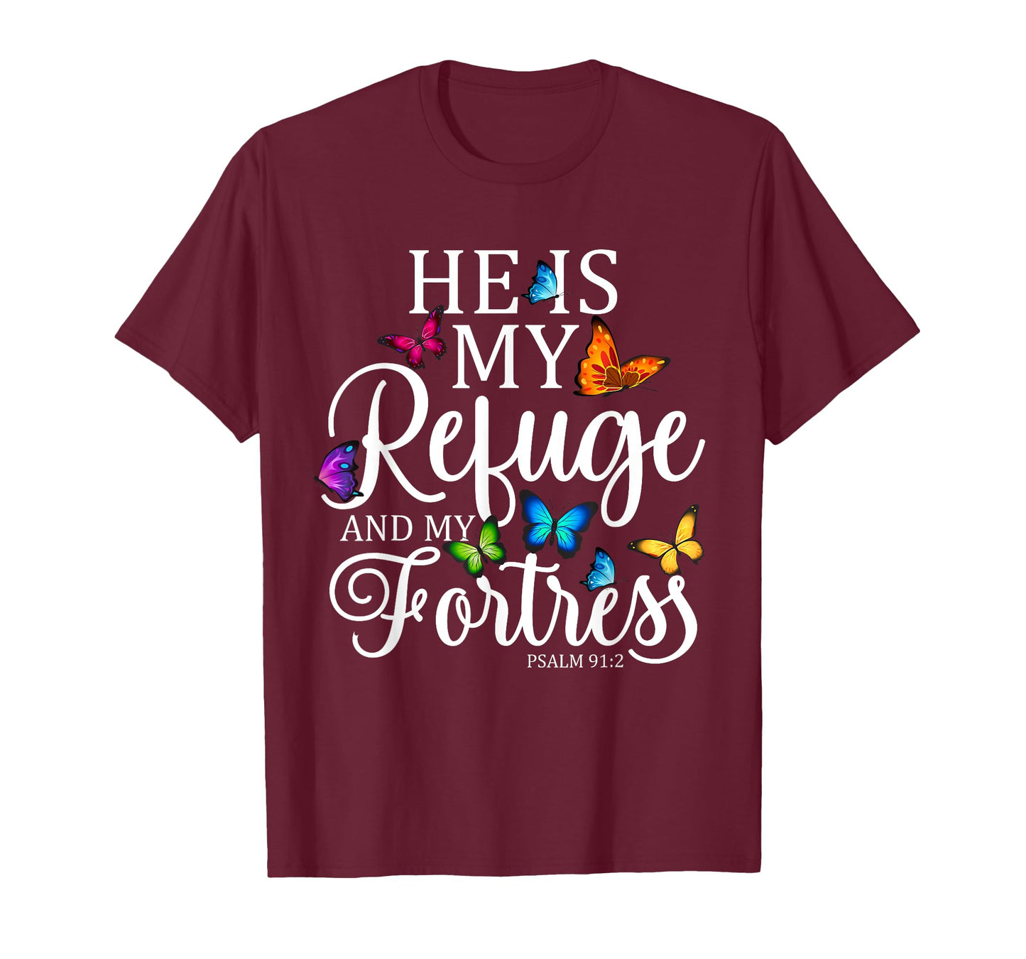 He Is My Refuge & My Fortress Psalm 91:2 Religion Butterfly T-Shirt