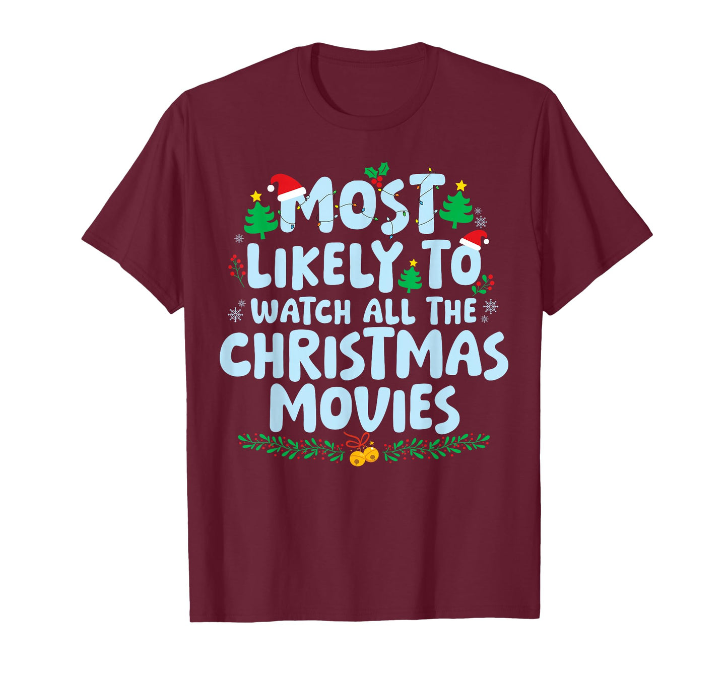 Most Likely to Watch All The Christmas Movies Family Holiday T-Shirt