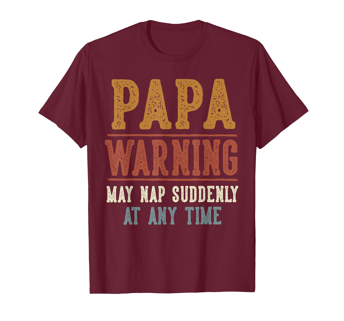 Papa Warning May Nap Suddenly At Any Time Funny Papa T-Shirt