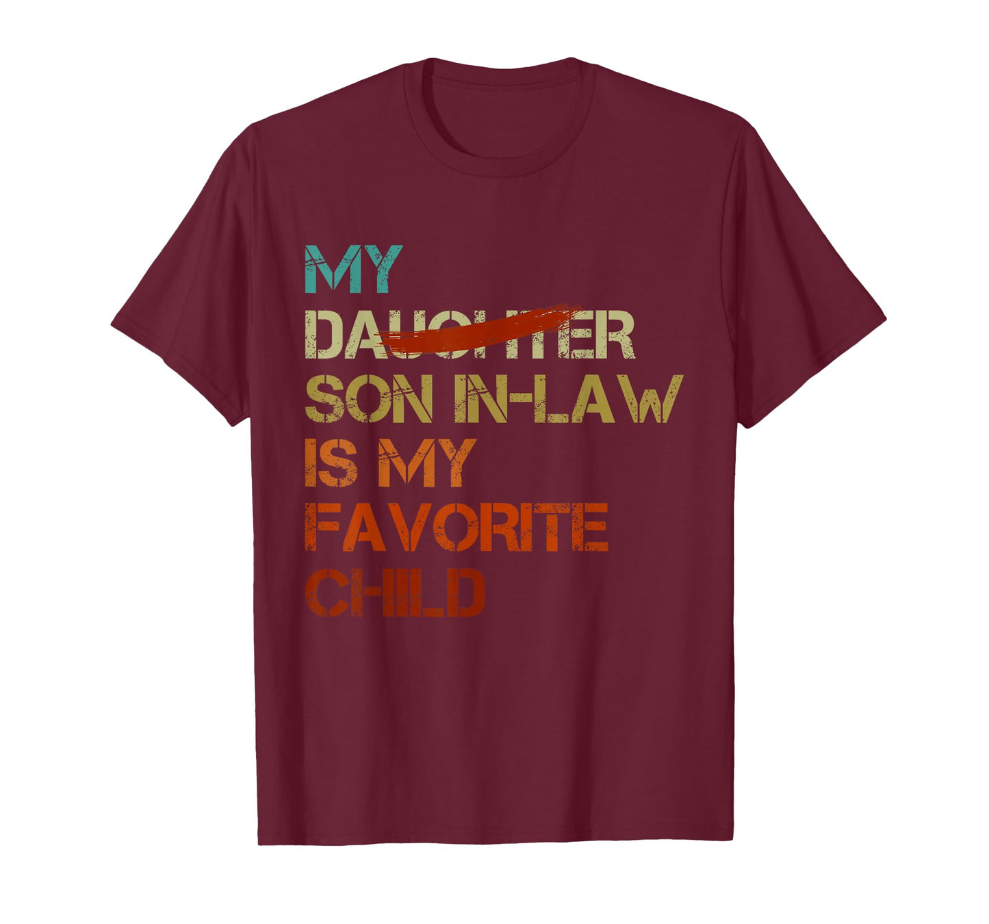 My Son In Law Is My Favorite Child Funny - Replaced Daughter T-Shirt