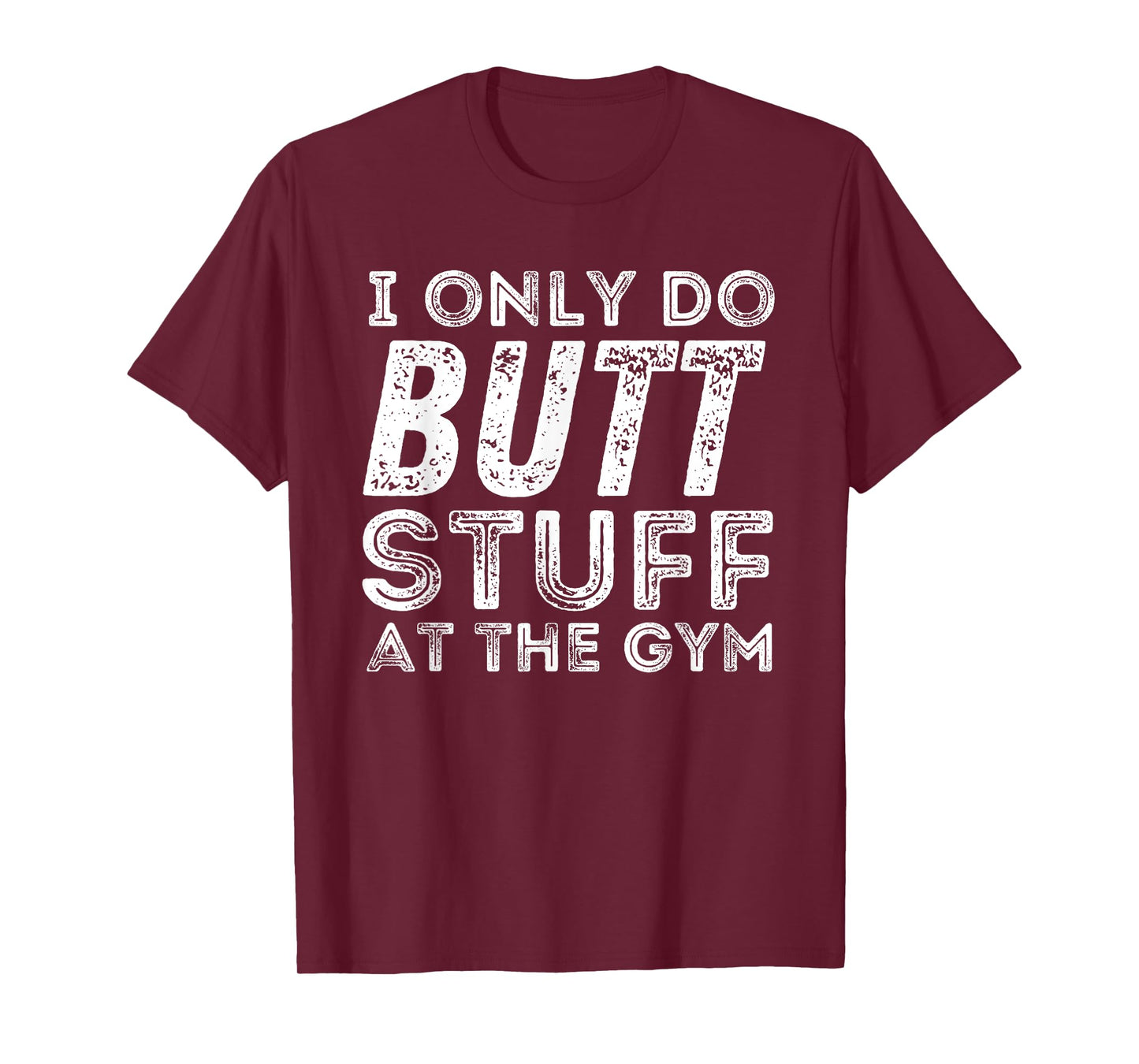 Gym & Bodybuilding Shirts Unisex Workout T-Shirt - Black, Small - I Only Do Butt Stuff At The Gym