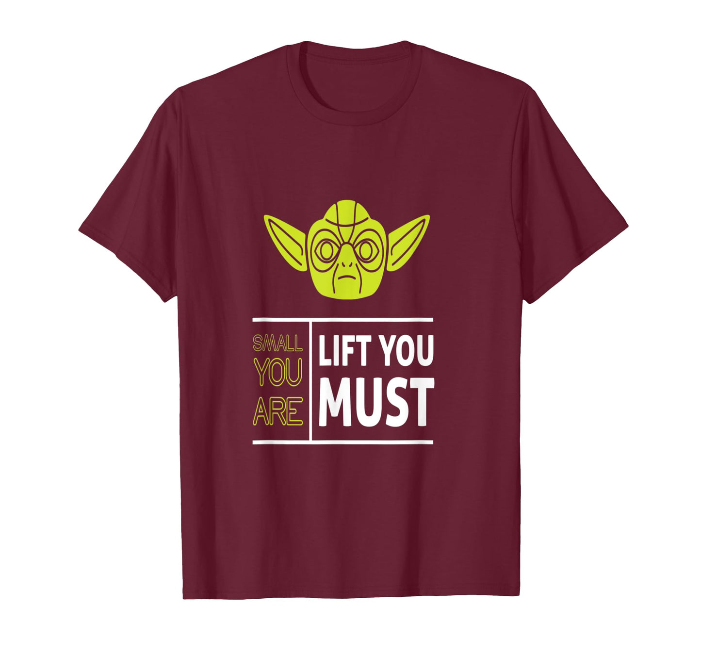 Small You Are Lift You Must T shirt
