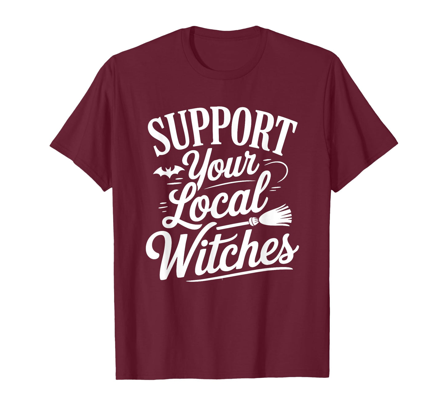 Support Your Local Witches Funny Halloween Quote T-Shirt
