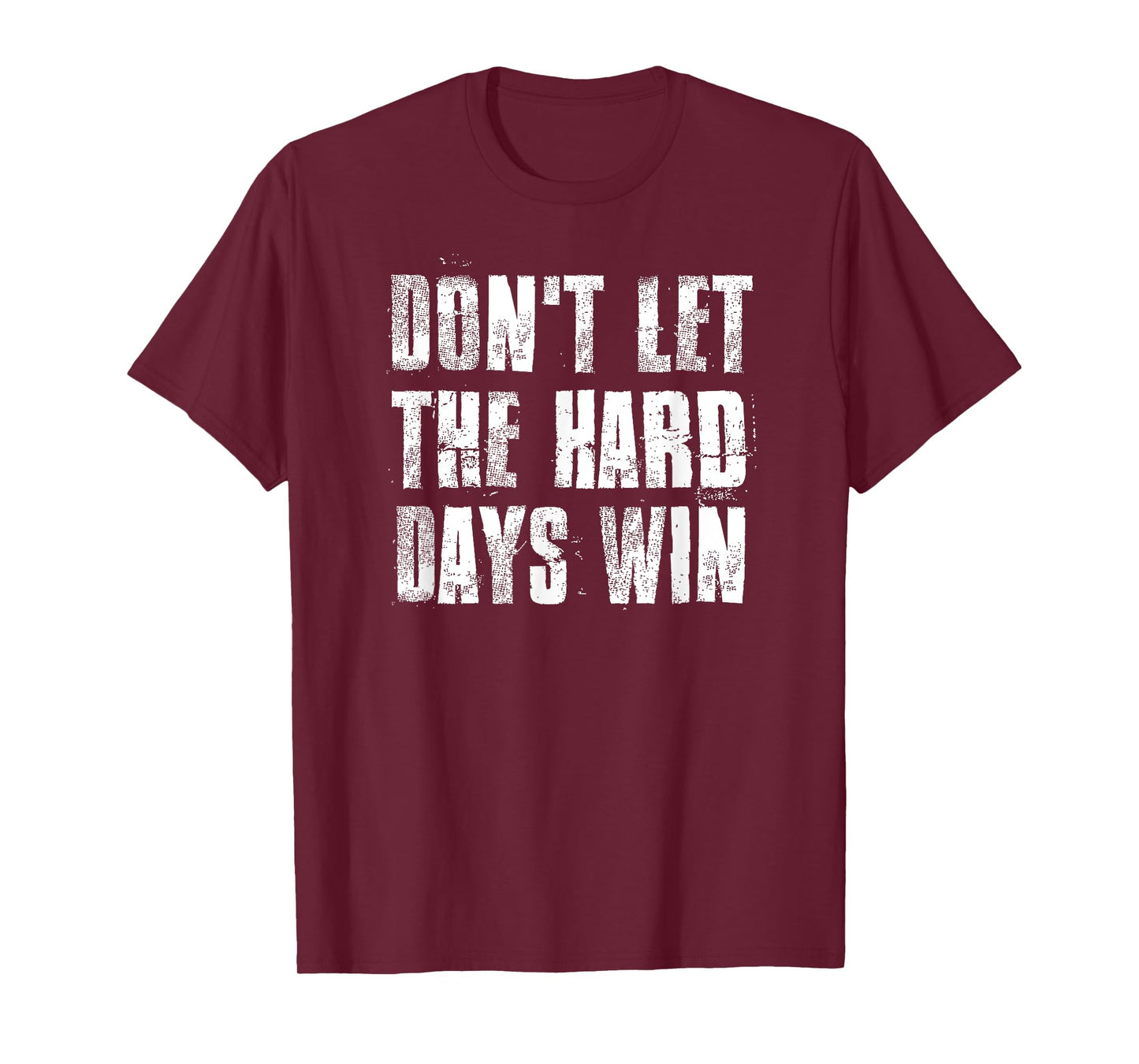 Don't Let The Hard Days Win Motivational Gym Fitness Workout T-Shirt