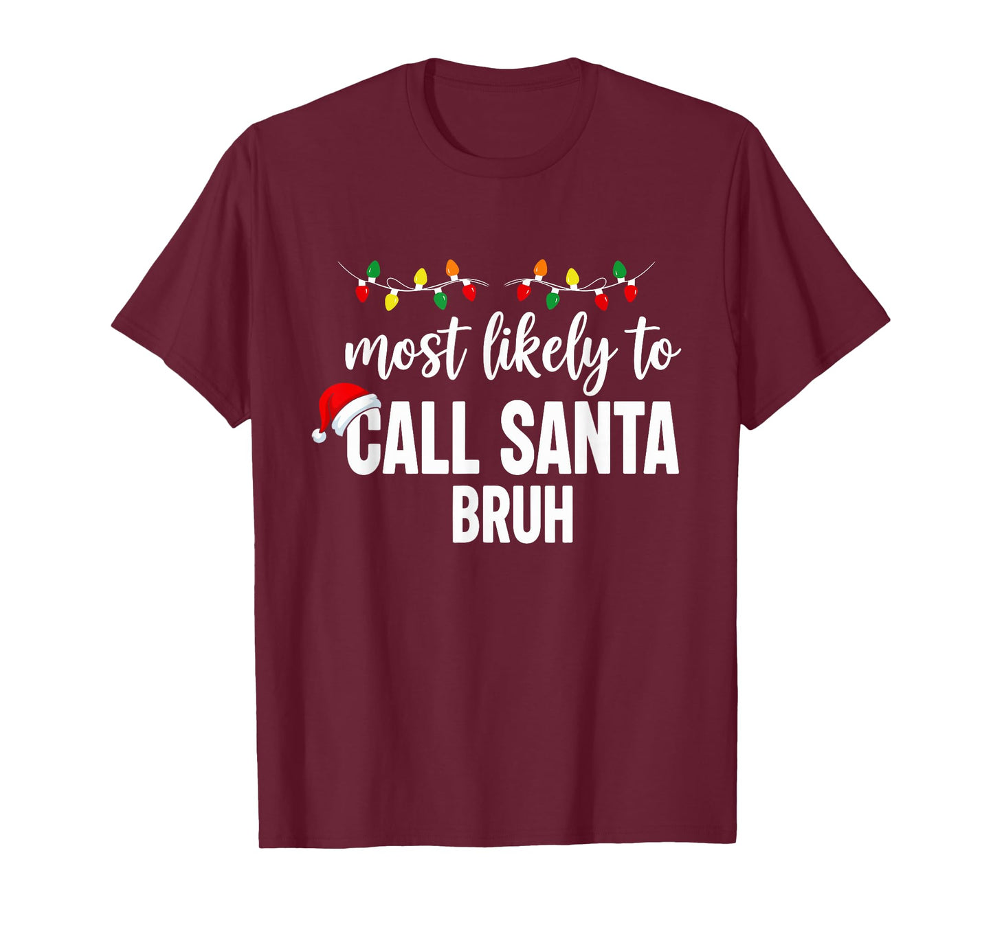 Most Likely to Call Santa Bruh Christmas Family Pajama Funny T-Shirt