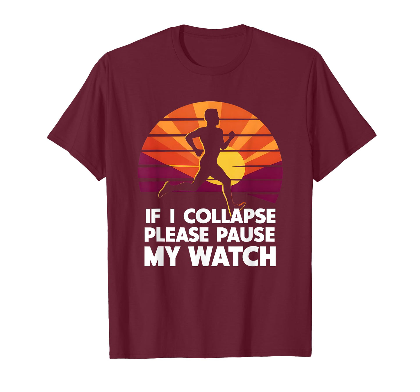 Running Marathon If I collapse funny Gift: Mens & Womens T-Shirt